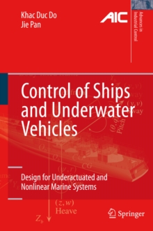 Control of Ships and Underwater Vehicles : Design for Underactuated and Nonlinear Marine Systems