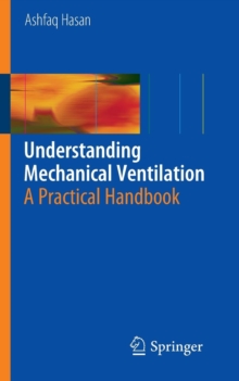 Understanding Mechanical Ventilation : A Practical Handbook, Paperback Book Understanding Mechanical Ventilation : A Practical Handbook, Paperback Book