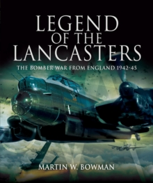 Legend of the Lancasters: the Bomber War from England 1942-45, Hardback Book Legend of the Lancasters: the Bomber War from England 1942-45, Hardback Book