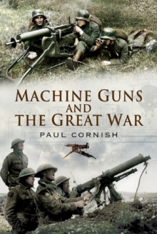 Machine-Guns and the Great War, Hardback Book Machine-Guns and the Great War, Hardback Book
