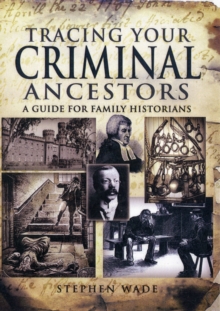 Tracing Your Criminal Ancestors, Paperback Book Tracing Your Criminal Ancestors, Paperback Book