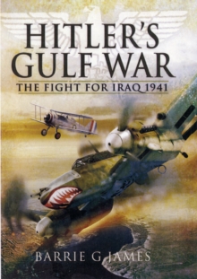 Hitler's Gulf War : The Fight for Iraq 1941, Hardback Book Hitler's Gulf War : The Fight for Iraq 1941, Hardback Book