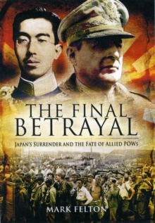 Final Betrayal: Mountbatten, Macarthur and the Tragedy of the Japanese Pows, Hardback Book Final Betrayal: Mountbatten, Macarthur and the Tragedy of the Japanese Pows, Hardback Book