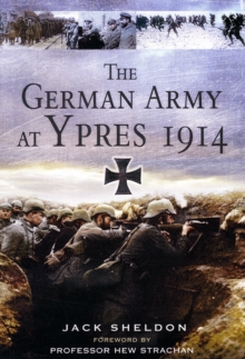 The German Army at Ypres 1914, Hardback Book The German Army at Ypres 1914, Hardback Book