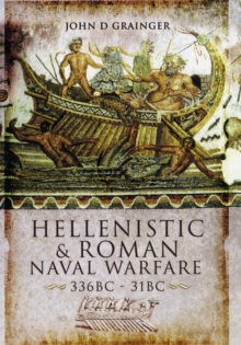 Hellenistic and Roman Naval Warfare 336BC - 31BC, Hardback Book Hellenistic and Roman Naval Warfare 336BC - 31BC, Hardback Book