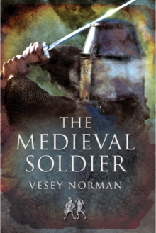The Medieval Soldier, Paperback Book The Medieval Soldier, Paperback Book