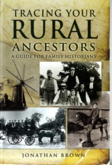 Tracing Your Rural Ancestors : A Guide for Family Historians, Paperback Book Tracing Your Rural Ancestors : A Guide for Family Historians, Paperback Book