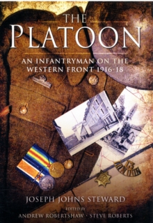 Platoon: An Infantryman on the Western Front 1916-18, Hardback Book Platoon: An Infantryman on the Western Front 1916-18, Hardback Book