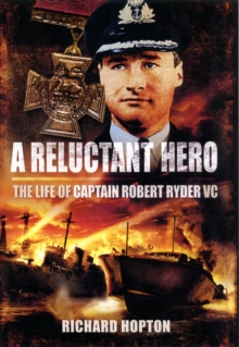 A Reluctant Hero : The Life of Captain Robert Ryder VC, Hardback Book A Reluctant Hero : The Life of Captain Robert Ryder VC, Hardback Book