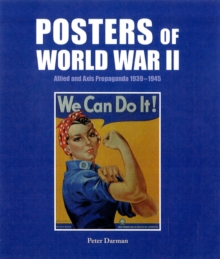 Posters of World War II: Allied and Axis Propaganda 1939 - 1945 : Allied and Axis Propaganda 1939-1945, Hardback Book Posters of World War II: Allied and Axis Propaganda 1939 - 1945 : Allied and Axis Propaganda 1939-1945, Hardback Book