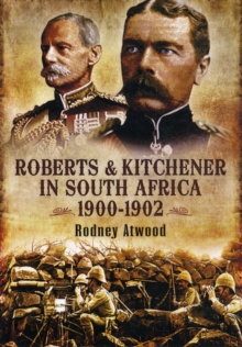 Roberts and Kitchener in South Africa 1900-1902, Hardback Book Roberts and Kitchener in South Africa 1900-1902, Hardback Book