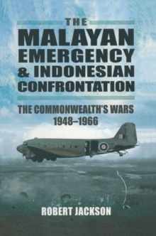 The Malayan Emergency and Indonesian Confrontation : The Commonwealth's Wars 1948-1966, Paperback Book The Malayan Emergency and Indonesian Confrontation : The Commonwealth's Wars 1948-1966, Paperback Book