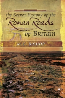Secret History of the Roman Roads of Britain, Hardback Book Secret History of the Roman Roads of Britain, Hardback Book