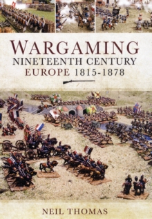 Wargaming Nineteenth Century Europe 1815-1878, Hardback Book Wargaming Nineteenth Century Europe 1815-1878, Hardback Book