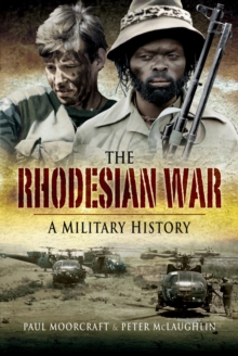 The Rhodesian War : A Military History