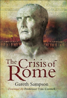 The Crisis of Rome : The Jugurthine and Northern Wars and the Rise of Marius