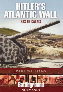 Hitler's Atlantic Wall: Pas de Calais, Paperback Book Hitler's Atlantic Wall: Pas de Calais, Paperback Book