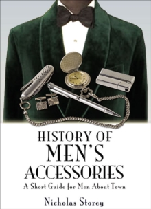 History of Men's Accessories : A Short Guide for Men About Town