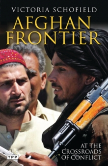 Afghan Frontier : At the Crossroads of Conflict, Paperback / softback Book Afghan Frontier : At the Crossroads of Conflict, Paperback / softback Book