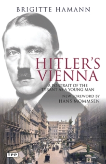 Hitler's Vienna : A Portrait of the Tyrant as a Young Man