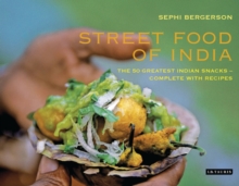 Street Food of India : The 50 Greatest Indian Snacks - Complete with Recipes, Hardback Book Street Food of India : The 50 Greatest Indian Snacks - Complete with Recipes, Hardback Book