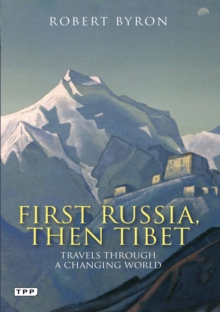 First Russia, Then Tibet : Travels Through a Changing World, Paperback / softback Book First Russia, Then Tibet : Travels Through a Changing World, Paperback / softback Book