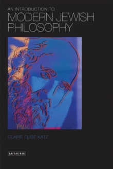 An Introduction to Modern Jewish Philosophy, Paperback / softback Book An Introduction to Modern Jewish Philosophy, Paperback / softback Book