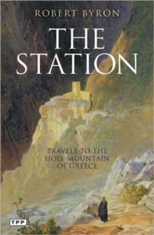 The Station : Travels to the Holy Mountain of Greece, Paperback Book The Station : Travels to the Holy Mountain of Greece, Paperback Book