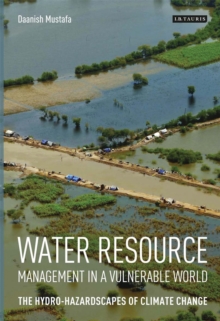 Water Resource Management in a Vulnerable World : The Hydro-Hazardscapes of Climate Change