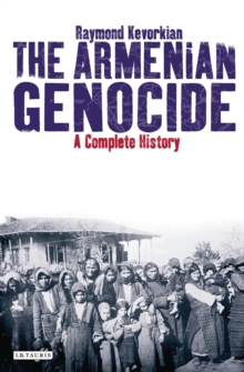 The Armenian Genocide : A Complete History, Hardback Book The Armenian Genocide : A Complete History, Hardback Book