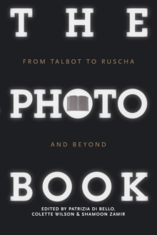 The Photobook : From Talbot to Ruscha and Beyond, Paperback Book The Photobook : From Talbot to Ruscha and Beyond, Paperback Book