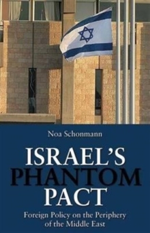 Israel's Phantom Pact : Foreign Policy on the Periphery of the Middle East, Hardback Book Israel's Phantom Pact : Foreign Policy on the Periphery of the Middle East, Hardback Book
