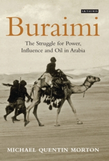Buraimi : The Struggle for Power, Influence and Oil in Arabia, Hardback Book Buraimi : The Struggle for Power, Influence and Oil in Arabia, Hardback Book
