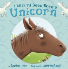 I Wish I'd Been Born a Unicorn (Early Reader), Paperback Book I Wish I'd Been Born a Unicorn (Early Reader), Paperback Book