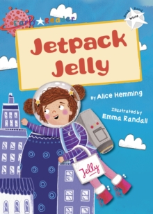 Jetpack Jelly : (White Early Reader)