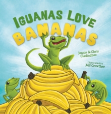 Iguanas Love Bananas, Paperback / softback Book Iguanas Love Bananas, Paperback / softback Book
