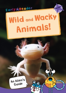 Wild and Wacky Animals : (Purple Non-fiction Early Reader)