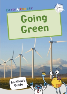 Going Green : (White Non-fiction Early Reader)