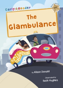 The Glambulance : (Gold Early Reader)