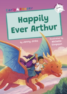 Happily Ever Arthur : (White Early Reader)