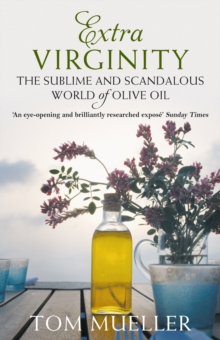 Extra Virginity : The Sublime and Scandalous World of Olive Oil, Paperback Book Extra Virginity : The Sublime and Scandalous World of Olive Oil, Paperback Book