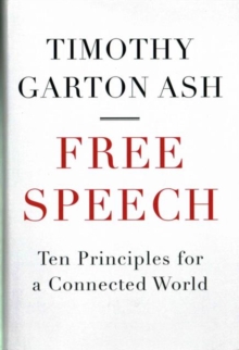 Free Speech : Ten Principles for a Connected World, Hardback Book Free Speech : Ten Principles for a Connected World, Hardback Book