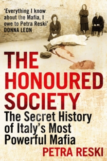 The Honoured Society : My Journey to the Heart of the Mafia, Hardback Book The Honoured Society : My Journey to the Heart of the Mafia, Hardback Book