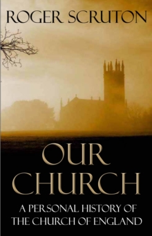 Our Church : A Personal History of the Church of England, Paperback Book Our Church : A Personal History of the Church of England, Paperback Book