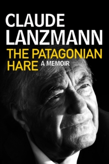 The Patagonian Hare : A Memoir, Hardback Book The Patagonian Hare : A Memoir, Hardback Book