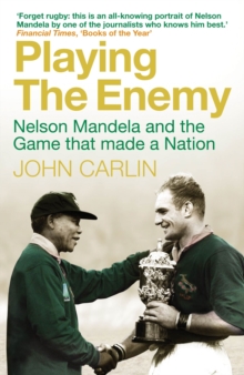 Playing the Enemy : Nelson Mandela and the Game That Made a Nation