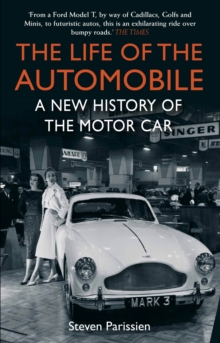 The Life of the Automobile : A New History of the Motor Car, Paperback Book The Life of the Automobile : A New History of the Motor Car, Paperback Book