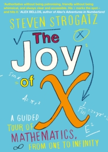 The Joy of X : A Guided Tour of Mathematics, from One to Infinity