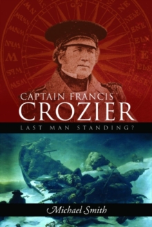 Captain Francis Crozier : Last Man Standing?, Paperback Book Captain Francis Crozier : Last Man Standing?, Paperback Book