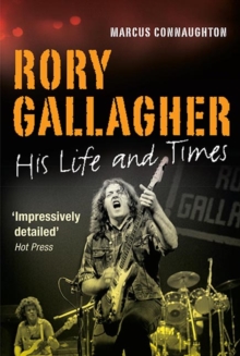 Rory Gallagher : His Life and Times, Paperback Book Rory Gallagher : His Life and Times, Paperback Book